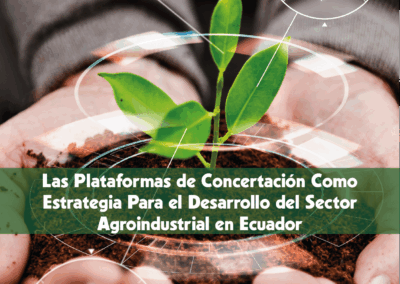 Las Plataformas de Concertación Como Estrategia Para el Desarrollo del Sector Agroindustrial en Ecuador