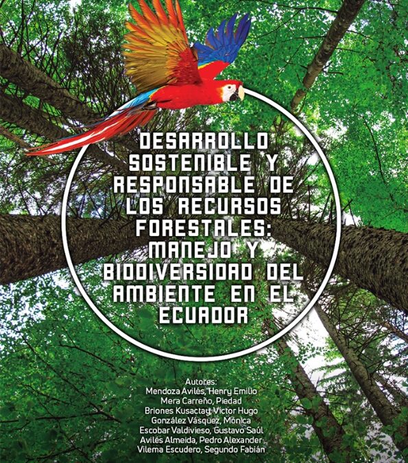 Desarrollo sostenible y responsable de los recursos forestales: Manejo y Biodiversidad del Ambiente en el Ecuador