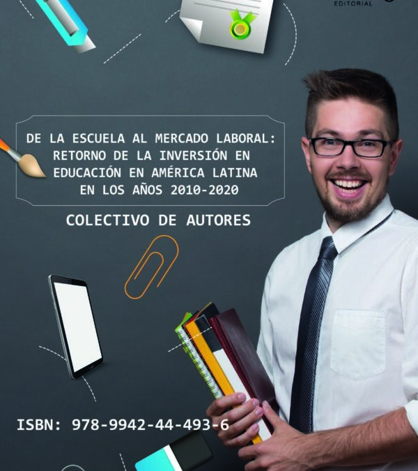 De la escuela al mercado laboral: Retorno de la inversión en educación en américa latina en los años 2010-2020