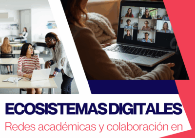 Ecosistemas Digitales: Redes académicas y colaboración en entornos virtuales