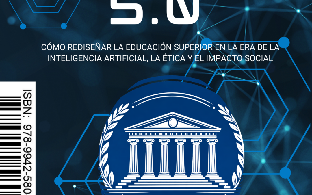 Universidad 5.0. Cómo rediseñar la educación superior en la era de la inteligencia artificial, la ética y el impacto social