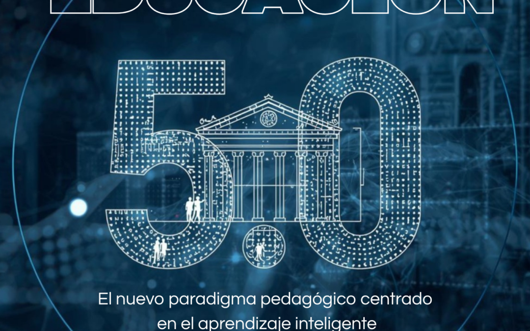 Educación 5.0: El nuevo paradigma pedagógico centrado en el aprendizaje inteligente