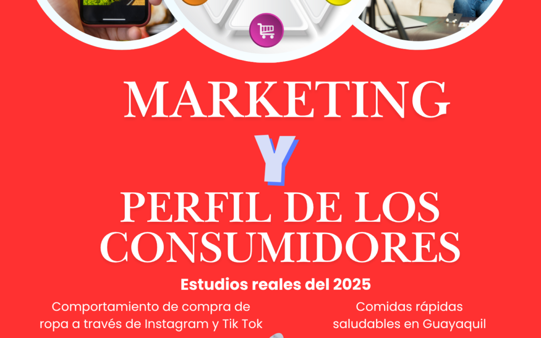 Marketing y Perfil de consumidores: Estudios reales del 2025
