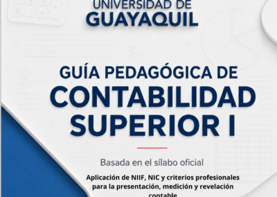 Guía Pedagógica de Contabilidad Superior I: Aplicación de NIIF, NIC y criterios profesionales para la presentación, medición y revelación contable