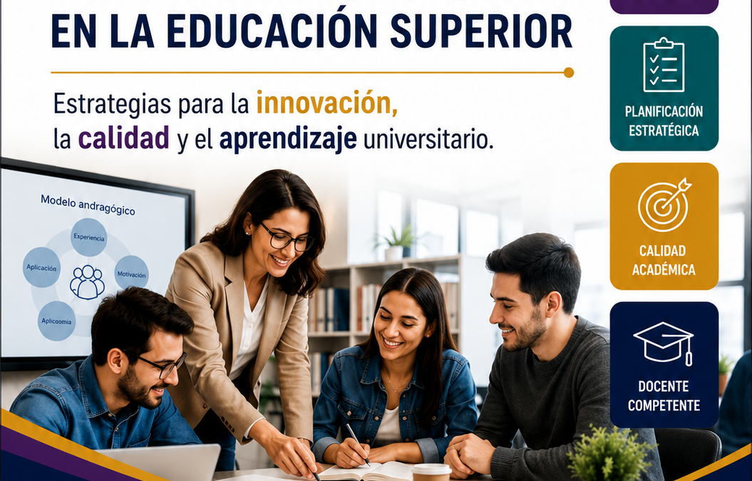 PLANIFICACIÓN DOCENTE Y ANDRAGOGÍA EN LA EDUCACIÓN SUPERIOR:  Estrategias para la innovación, la calidad y el aprendizaje universitario