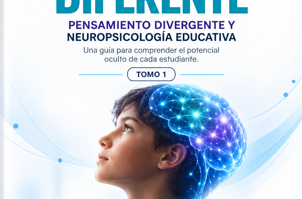 El cerebro que aprende diferente: Pensamiento divergente y neuropsicología educativa  Tomo 1