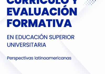 CURRÍCULO Y EVALUACIÓN FORMATIVA EN EDUCACIÓN SUPERIOR UNIVERSITARIA: Perspectivas latinoamericanas